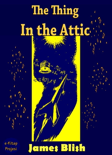 The Thing in the Attic - James Blish