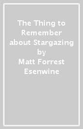 The Thing to Remember about Stargazing