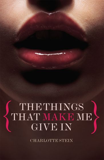 The Things That Make Me Give In - Charlotte Stein
