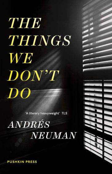 The Things We Don't Do - Andrés Neuman