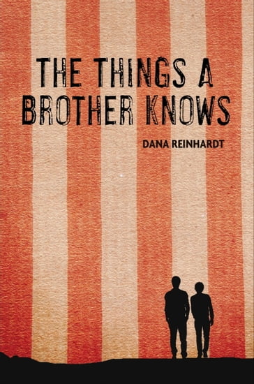 The Things a Brother Knows - Dana Reinhardt