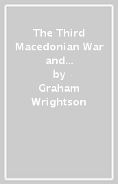 The Third Macedonian War and Battle of Pydna