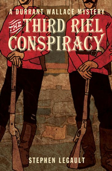 The Third Riel Conspiracy - Stephen Legault