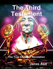 The Third Testament: The True Christian Revelation