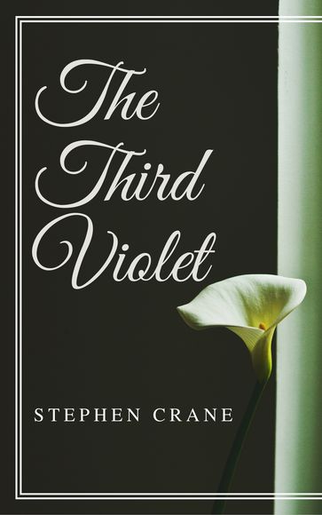 The Third Violet (Annotated) - Stephen Crane