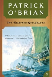 The Thirteen Gun Salute (Vol. Book 13) (Aubrey/Maturin Novels)