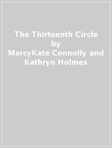 The Thirteenth Circle - MarcyKate Connolly and Kathryn Holmes