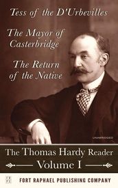 The Thomas Hardy Reader - Volume I - Tess of the D Urbevilles - The Mayor of Casterbridge - The Return of the Native - Unabridged