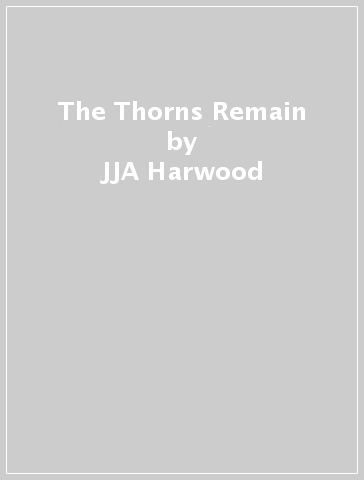 The Thorns Remain - JJA Harwood