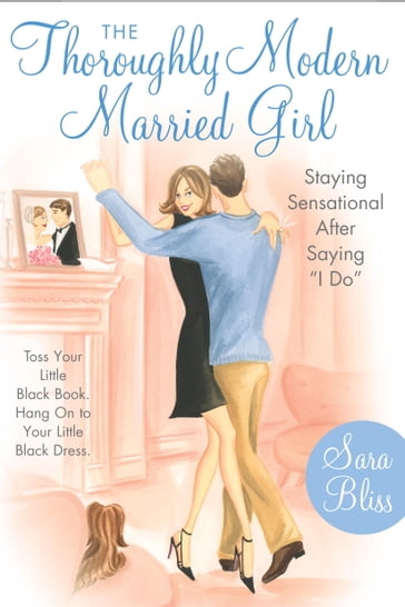 The Thoroughly Modern Married Girl - Sara Bliss