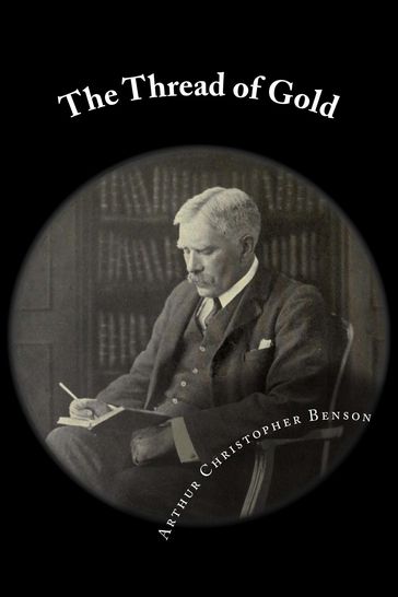 The Thread of Gold - Arthur Christopher Benson