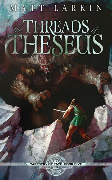 The Threads of Theseus - Matt Larkin