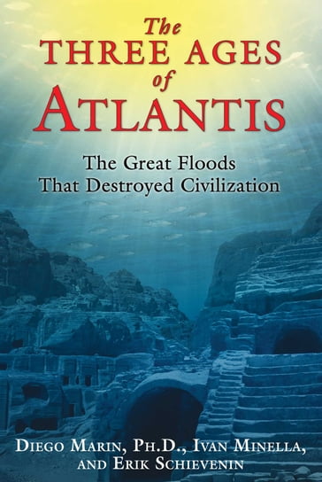 The Three Ages of Atlantis - Ph.D. Diego Marin - Erik Schievenin - Ivan Minella