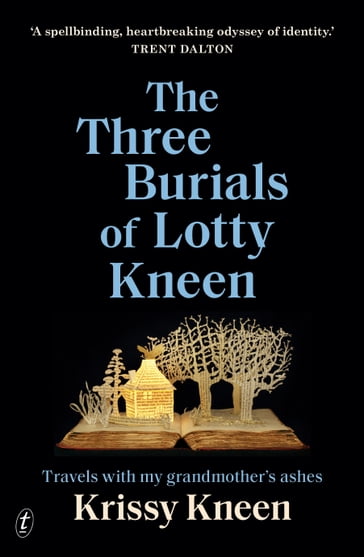The Three Burials of Lotty Kneen - Kris Kneen