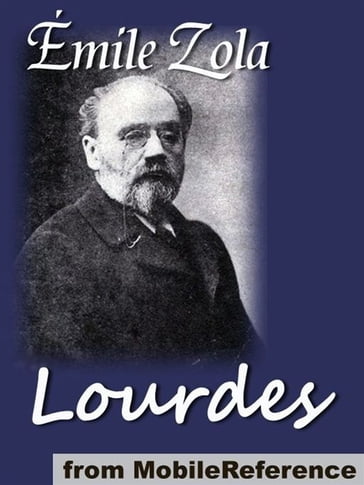 The Three Cities: Lourdes (Mobi Classics) - Emile Zola - Ernest Alfred Vizetelly (Translator)