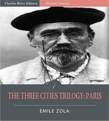 The Three Cities Trilogy: Paris (Illustrated Edition) - Emile Zola