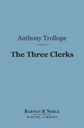 The Three Clerks (Barnes & Noble Digital Library)