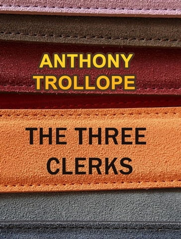 The Three Clerks Illustrated - Anthony Trollope