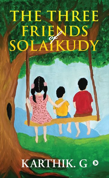 The Three Friends of Solaikudy - Karthik. G