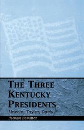 The Three Kentucky Presidents