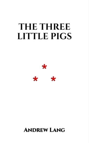 The Three Little Pigs - Andrew Lang