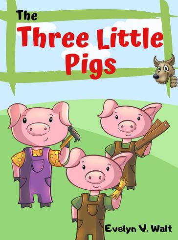 The Three Little Pigs - Evelyn V. Walt