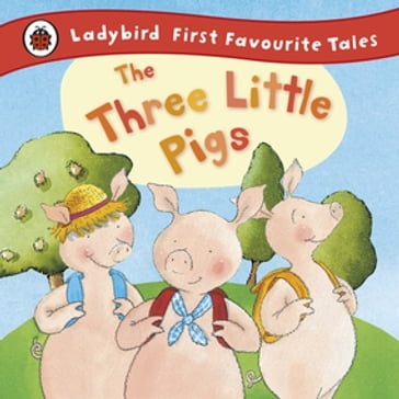 The Three Little Pigs: Ladybird First Favourite Tales - Nicola Baxter