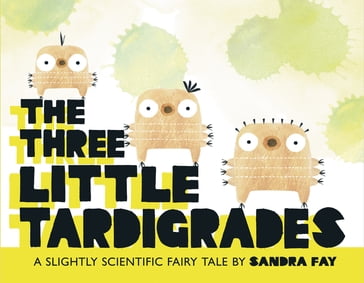 The Three Little Tardigrades - Sandra Fay