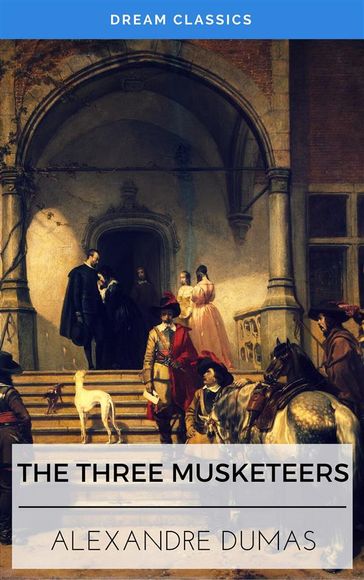 The Three Musketeers (Dream Classics) - Alexandre Dumas - Dream Classics