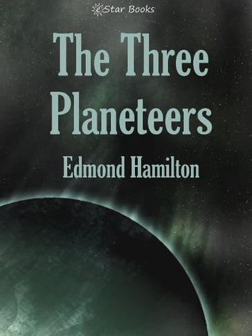 The Three Planeteers - Edmond Hamilton