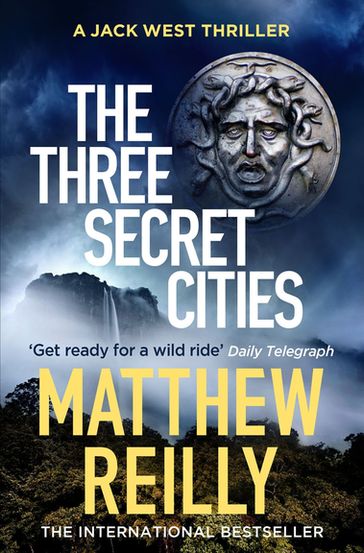 The Three Secret Cities - Matthew Reilly