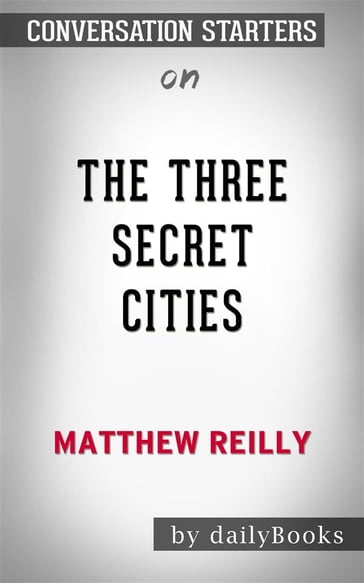 The Three Secret Cities: by Matthew Reilly   Conversation Starters - dailyBooks