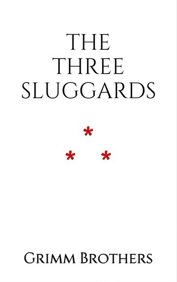 The Three Sluggards - Brothers Grimm