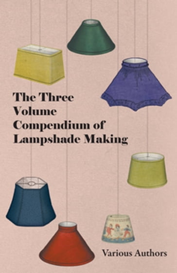 The Three Volume Compendium of Lampshade Making - AA.VV. Artisti Vari