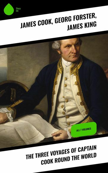 The Three Voyages of Captain Cook Round the World - Georg Forster - James King - James Cook