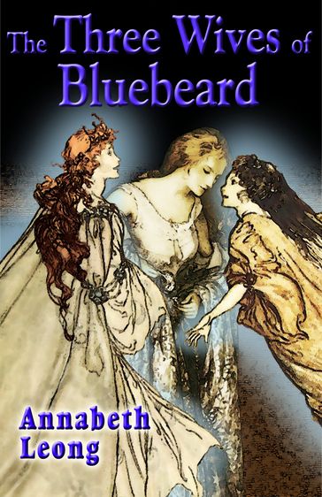 The Three Wives of Bluebeard - Annabeth Leong