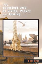 The Threefold Cord of Giving, Prayer and Fasting