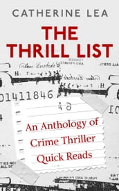 The Thrill List: An Anthology of Crime Thriller Quick Reads