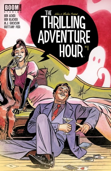 The Thrilling Adventure Hour #1 - Ben Acker - Ben Blacker