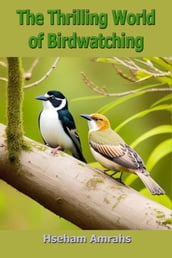 The Thrilling World of Birdwatching