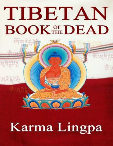 The Tibetan Book of the Dead - Karma Lingpa