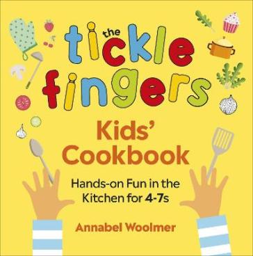 The Tickle Fingers Kids¿ Cookbook - Annabel Woolmer