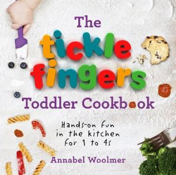 The Tickle Fingers Toddler Cookbook - Annabel Woolmer