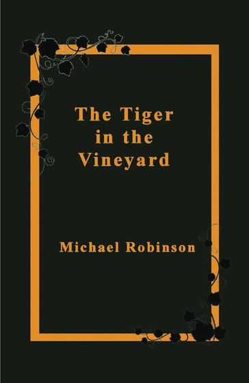 The Tiger in the Vineyard - Michael Robinson