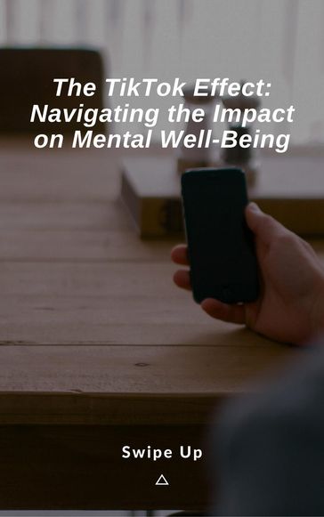 The TikTok Effect: Navigating the Impact on Mental Well-Being - Jerry Renaild
