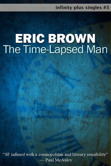The Time-Lapsed Man - Eric Brown