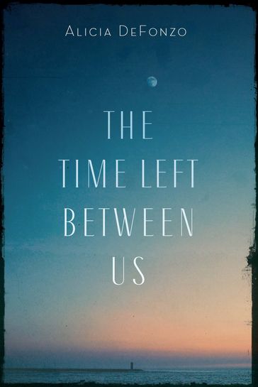 The Time Left between Us - Alicia DeFonzo
