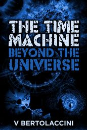 The Time Machine: Beyond the Universe (2017 Edition)