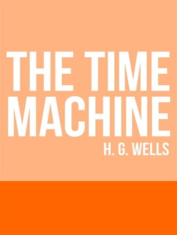 The Time Machine - H. G. Wells