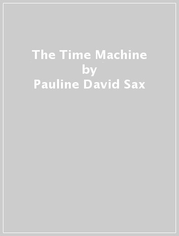 The Time Machine - Pauline David Sax